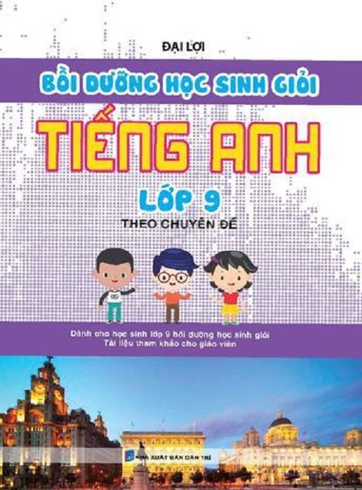 Bồi Dưỡng Học Sinh Giỏi Tiếng Anh Lớp 9 Theo Chuyên Đề – Bí Quyết Chinh Phục Kỳ Thi!