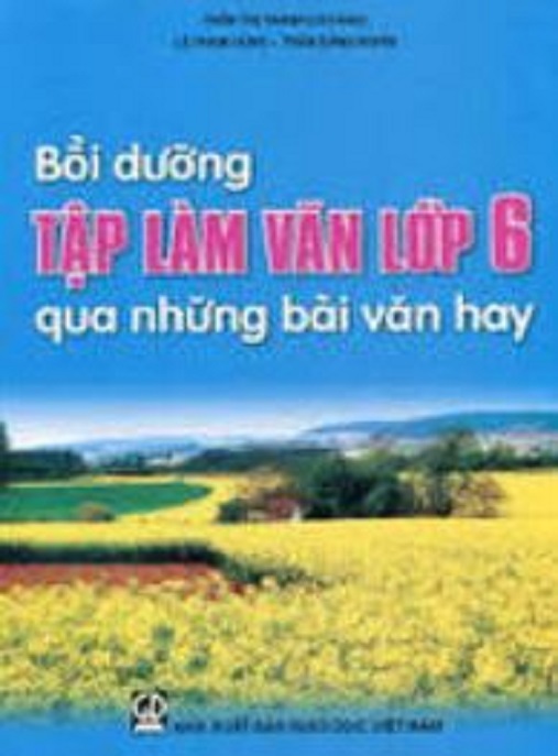Bồi Dưỡng Tập Làm Văn Lớp 6 Qua Những Bài Văn Hay – Bí Quyết Viết Văn Giỏi!