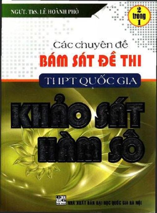 Sách Ôn Thi THPTQG Hay Nhất: Các Chuyên Đề Bám Sát Đề Thi THPT Quốc Gia Khảo Sát Hàm Số