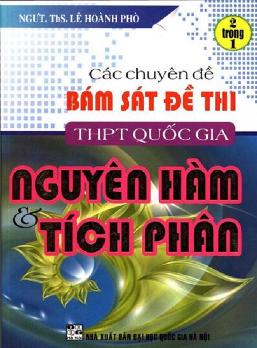 Các Chuyên Đề Bám Sát Đề Thi THPT Quốc Gia Nguyên Hàm Và Phân Tích – Bí Quyết Đạt Điểm 9+