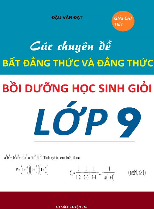 Tải PDF: Các Chuyên Đề Bất Đẳng Thức Và Đẳng Thức Bồi Dưỡng Học Sinh Giỏi Lớp 9