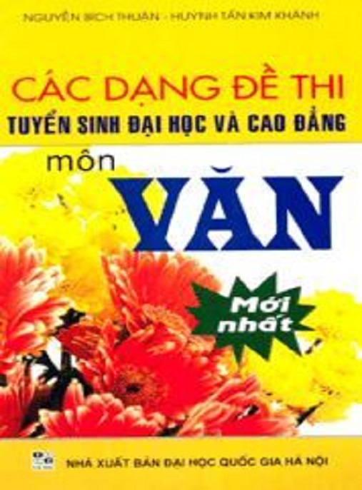 Các Dạng Đề Thi Tuyển Sinh Đại Học Và Cao Đẳng Môn Văn – Bí Quyết Chinh Phục Kỳ Thi