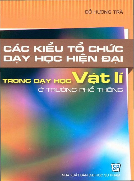 Ebook Hay: Các Kiểu Tổ Chức Dạy Học Hiện Đại Trong Dạy Học Vật Lý Ở Trường Phổ Thông