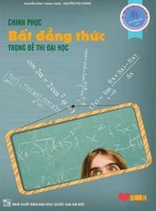 Chinh Phục Bất Đẳng Thức Trong Đề Thi Đại Học – Bí Quyết Đạt Điểm 10