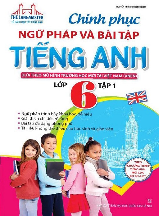 Chinh Phục Ngữ Pháp Và Bài Tập Tiếng Anh Lớp 6 Tập 1 – Bí Quyết Học Giỏi!