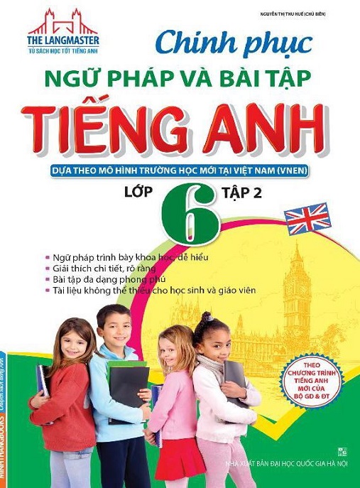 Chinh Phục Ngữ Pháp Và Bài Tập Tiếng Anh Lớp 6 Tập 2 – Bí Quyết Giỏi Anh Văn!