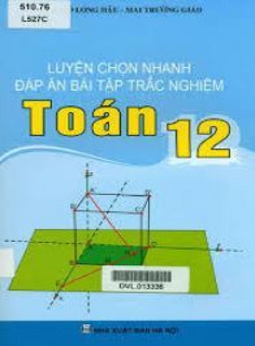 Luyện Chọn Nhanh Đáp Án Bài Tập Trắc Nghiệm Toán Lớp 12 – Bí Quyết Thi Tốt