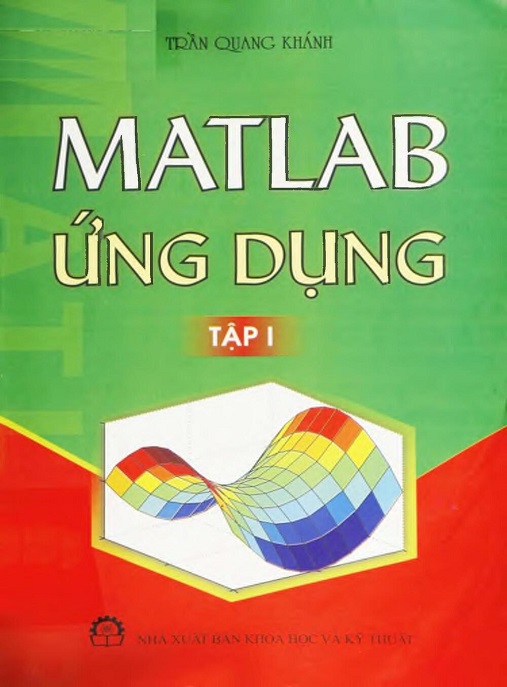 Matlab Ứng Dụng Tập 1 – Hướng Dẫn Thực Hành Từ Cơ Bản Đến Chuyên Sâu