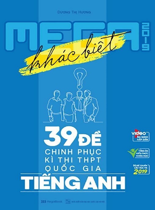 Mega 2019 Khác Biệt 39 Đề Chinh Phục Kỳ Thi THPT Quốc Gia Tiếng Anh – Bộ Đề Thi Thử Đỉnh Cao!