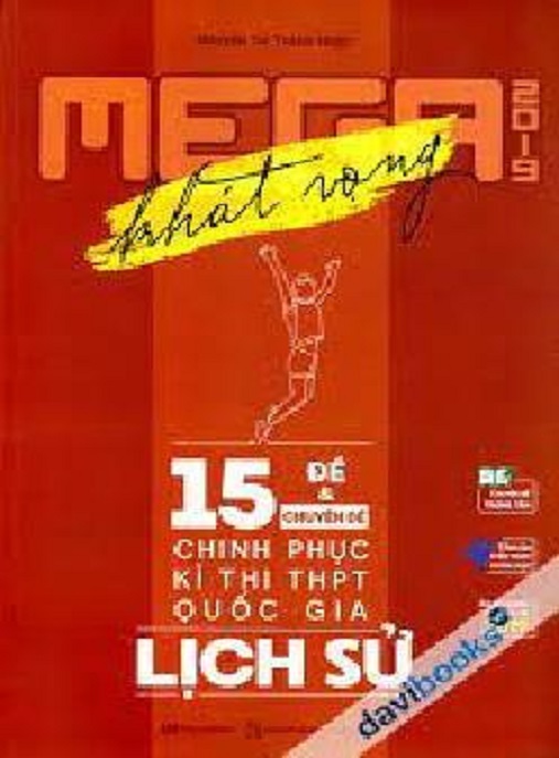 Tải Ngay: Mega 2019 Khát Vọng – 15 Đề Và Chuyên Đề Chinh Phục Kỳ Thi THPT Quốc Gia Lịch Sử