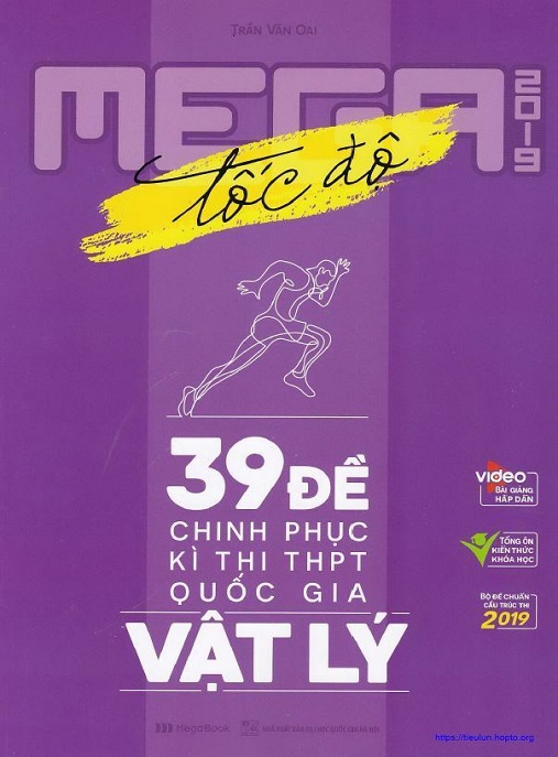 Mega 2019 Tốc Độ 39 Đề Chinh Phục Kỳ Thi THPT Quốc Gia Vật Lý – Bí Quyết Điểm 10!