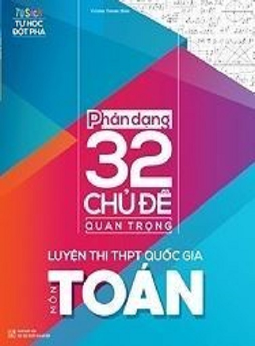 Tải Ngay: Phân Dạng 32 Chủ Đề Quan Trọng Luyện Thi THPT Quốc Gia Môn Toán