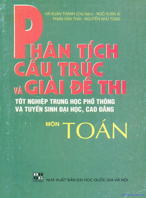 Phân Tích Cấu Trúc Và Giải Đề Thi Tốt Nghiệp Trung Học Phổ Thông Và Tuyển Sinh Đại Học Cao Đẳng Môn Toán – Bí Quyết Đạt Điểm 10