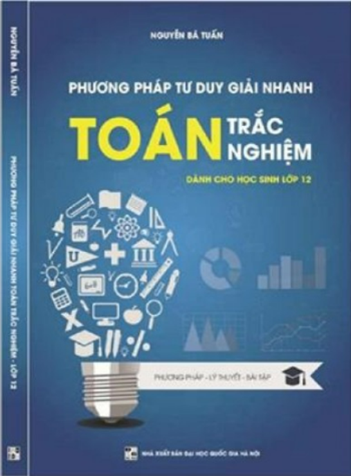 Phương Pháp Tư Duy Giải Nhanh Toán Trắc Nghiệm – Bí Quyết Chinh Phục Kỳ Thi!