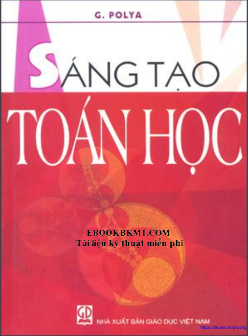 Sáng Tạo Toán Học – Khơi Dậy Tư Duy Sáng Tạo Vô Hạn