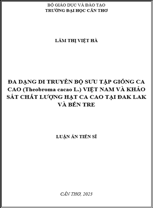 Luận án ĐA DẠNG DI TRUYỀN BỘ SƯU TẬP GIỐNG CA CAO (Theobroma cacao L.) VIỆT NAM VÀ KHẢO SÁT CHẤT LƯỢNG HẠT CA CAO TẠI ĐAK LAK VÀ BẾN TRE – Nghiên cứu đột phá cho nông nghiệp ca cao Việt!