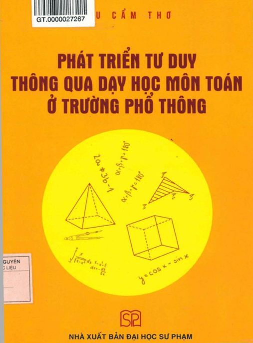 Phát Triển Tư Duy Thông Qua Dạy Học Môn Toán Ở Trường Phổ Thông – Giáo Trình Đột Phá Cho GV