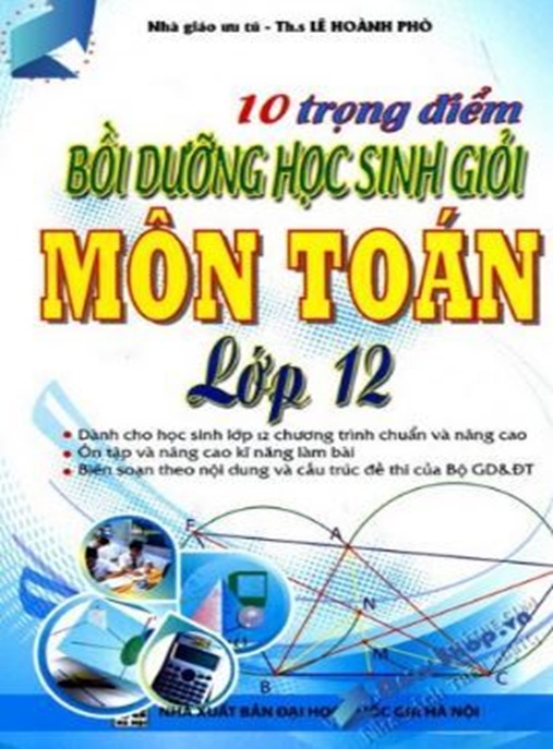 10 Trọng Điểm Bồi Dưỡng Học Sinh Giỏi Môn Toán Lớp 12 – Bí Quyết Chinh Phục Kỳ Thi