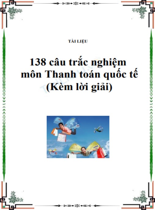 138 câu trắc nghiệm môn Thanh toán quốc tế (Kèm lời giải) – Ôn Thi Siêu Hiệu Quả!