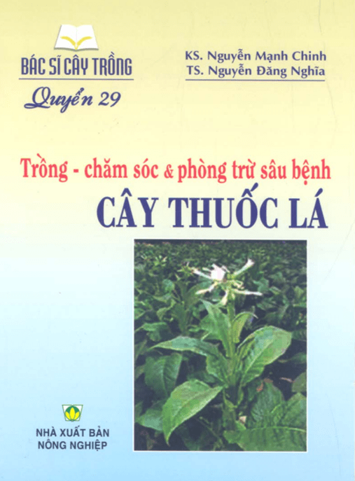 Bác Sĩ Cây Trồng Tập 29 – Trồng Chăm Sóc Và Phòng Trừ Sâu Bệnh Cây Thuốc Lá | Ebook PDF Hay Nhất