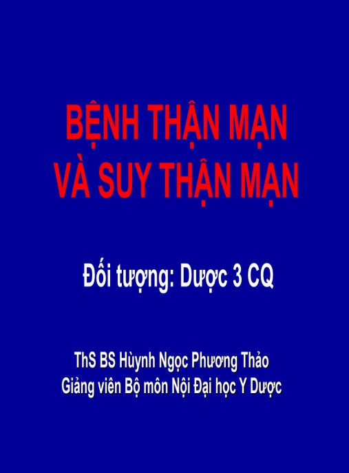 Bài giảng Bệnh thận mạn và suy thận mạn – Hướng dẫn chẩn đoán chuyên sâu