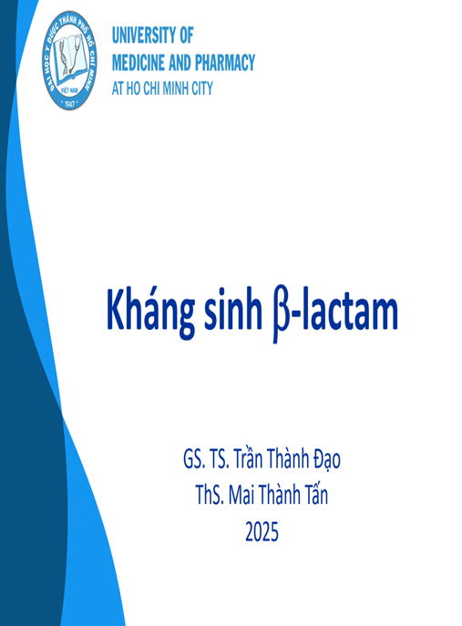 Bài giảng Kháng sinh β lactam – Tổng quan toàn diện cấu trúc & cơ chế
