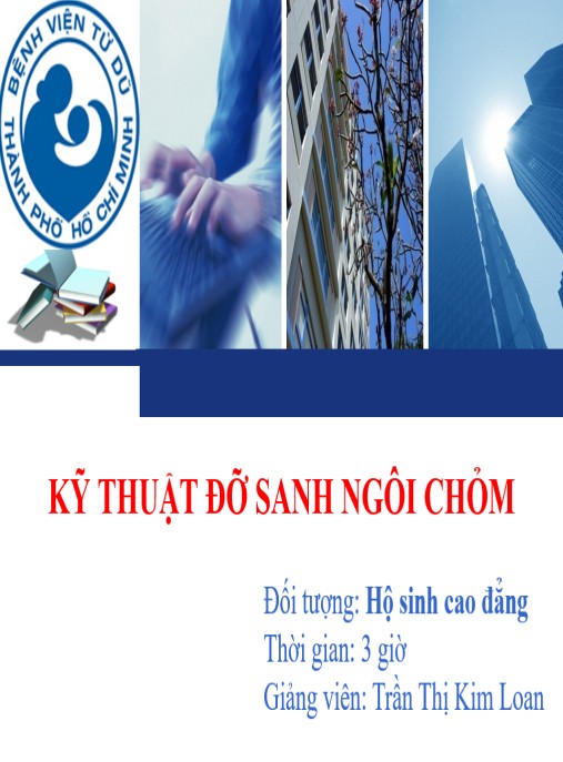 Bài giảng Kỹ thuật đỡ sanh ngôi chỏm – Hướng dẫn chuyên sâu sản khoa
