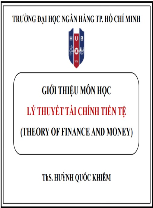 Bài giảng Lý thuyết tài chính tiền tệ – ThS. Huỳnh Quốc Khiêm biên soạn
