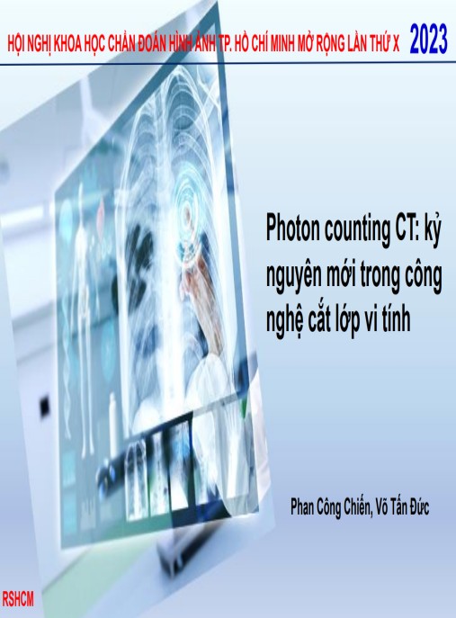 Bài giảng Photon counting CT – Kỷ nguyên mới trong công nghệ cắt lớp vi tính | Bí quyết chẩn đoán vượt trội