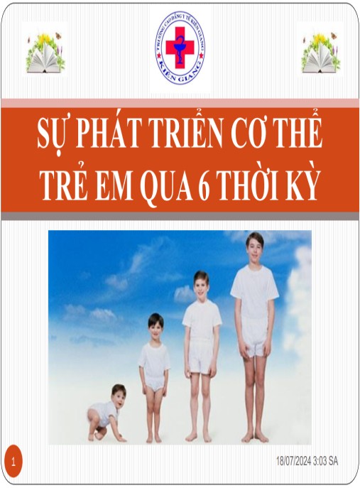 Bài giảng Sự phát triển cơ thể trẻ em qua 6 thời kỳ – Hướng dẫn chăm sóc toàn diện
