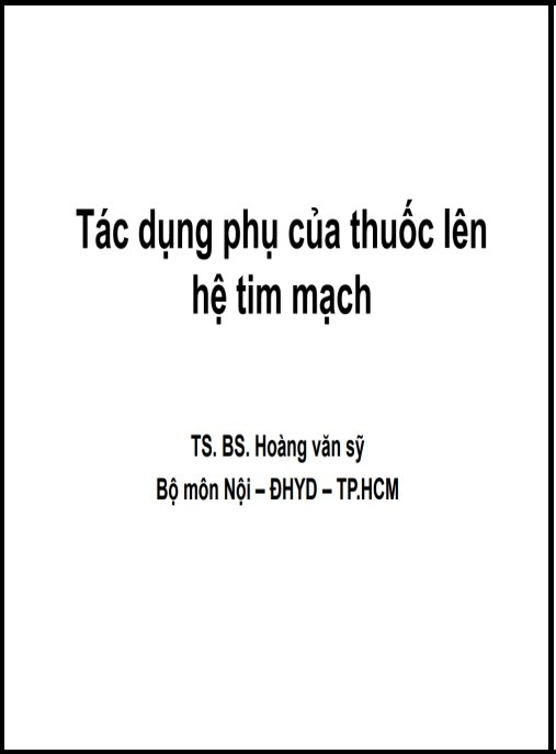 Bài giảng Tác dụng phụ của thuốc lên hệ tim mạch – Tài liệu y khoa thiết yếu