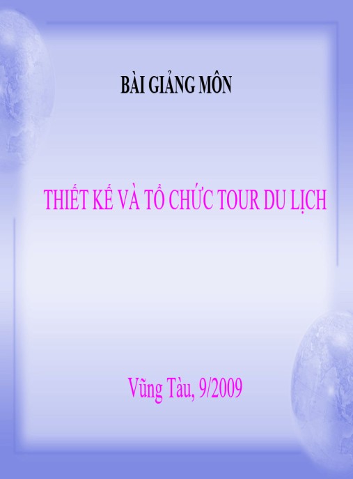 Bài giảng môn Thiết kế và tổ chức Tour du lịch – Hướng dẫn chuyên sâu cho du lịch chuyên nghiệp