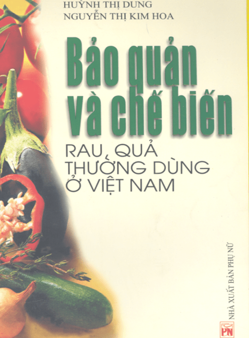 Bảo Quản Và Chế Biến Rau Quả Thường Dùng Ở Việt Nam – Bí Quyết Giữ Tươi Ngon
