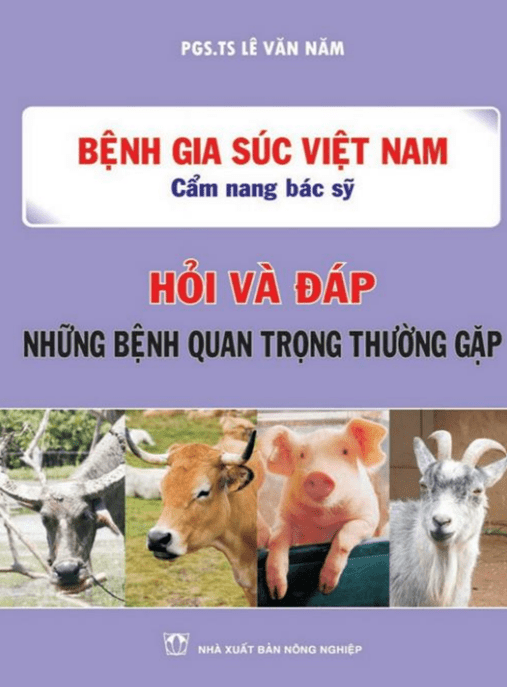 Bệnh Gia Súc Việt Nam – Cẩm Nang Bác Sĩ – Hỏi Và Đáp Những Bệnh Quan Trọng Thường Gặp | Ebook Thú Y Chuyên Sâu