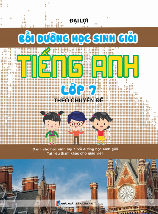 Bồi Dưỡng Học Sinh Giỏi Tiếng Anh Lớp 7 Theo Chuyên Đề – Bí Quyết Thành Công