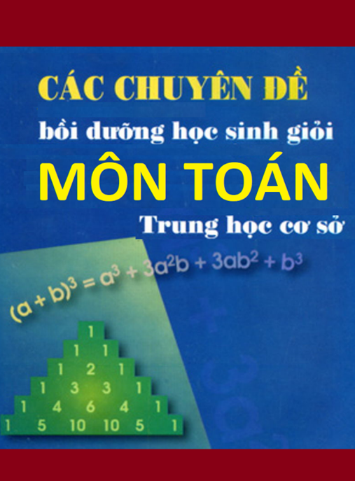 Ebook PDF: Các Chuyên Đề Bồi Dưỡng Học Sinh Giỏi Môn Toán Trung Học Cơ Sở