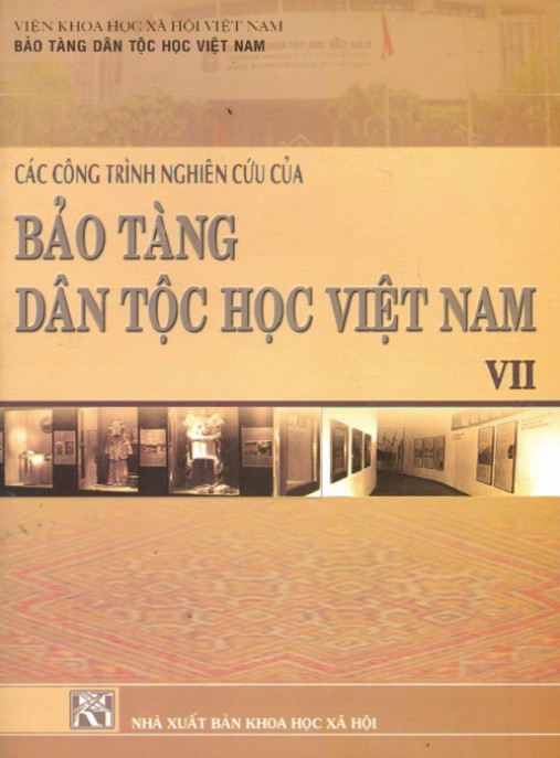 Khám Phá Sâu: Các công trình nghiên cứu của Bảo tàng Dân tộc học Việt Nam (Tập 7) – Phần 2