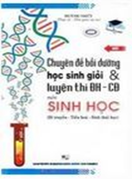Chuyên Đề Bồi Dưỡng Học Sinh Giỏi Và Luyện Thi Đại Học Cao Đẳng Môn Sinh Học Tập 4 – Tài Liệu Hay