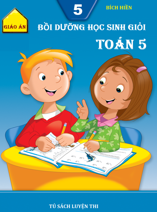 Giáo Án Bồi Dưỡng Học Sinh Giỏi Toán Lớp 5 – Bí Quyết Tạo Sao Mai Toán Học!