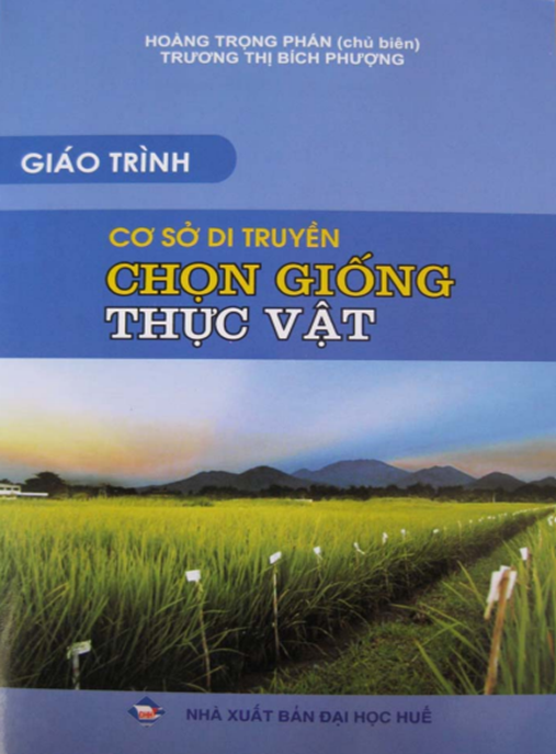 Giáo Trình Cơ Sở Di Truyền Chọn Giống Thực Vật – Bí Quyết Nâng Cao Năng Suất Cây Trồng