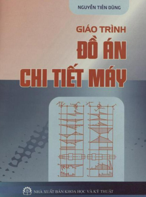 Giáo Trình Đồ Án Chi Tiết Máy Tập 1 – Hướng Dẫn Thực Hành Xuất Sắc