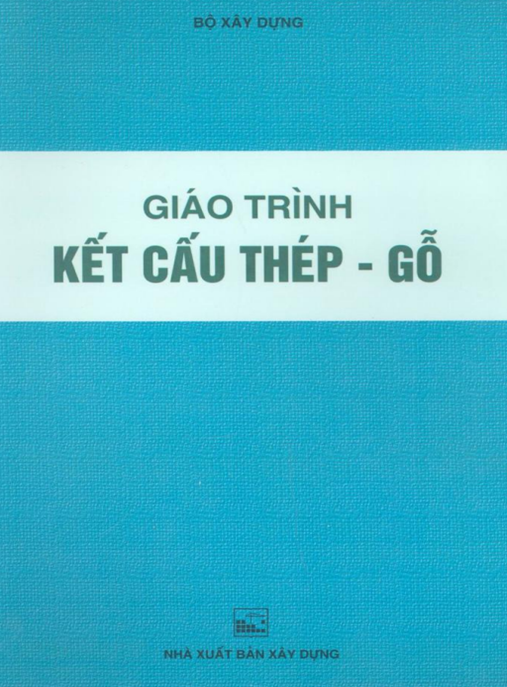 Giáo Trình Kết Cấu Thép Gỗ – Hướng Dẫn Toàn Diện Cho Kỹ Sư Xây Dựng
