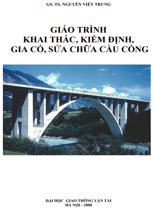 Giáo Trình Khai Thác, Kiểm Định, Gia Cố, Sửa Chữa Cầu Cống – Hướng Dẫn Chuyên Sâu Cho Kỹ Sư