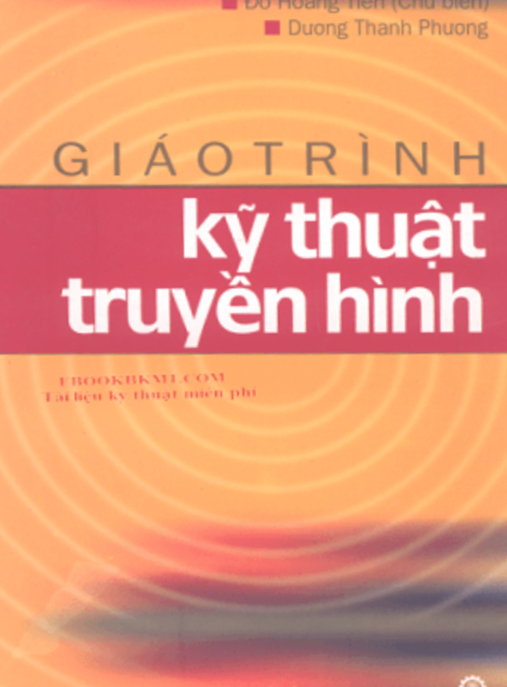 Tải Ngay: Giáo Trình Kỹ Thuật Truyền Hình – Hướng Dẫn Chuyên Sâu