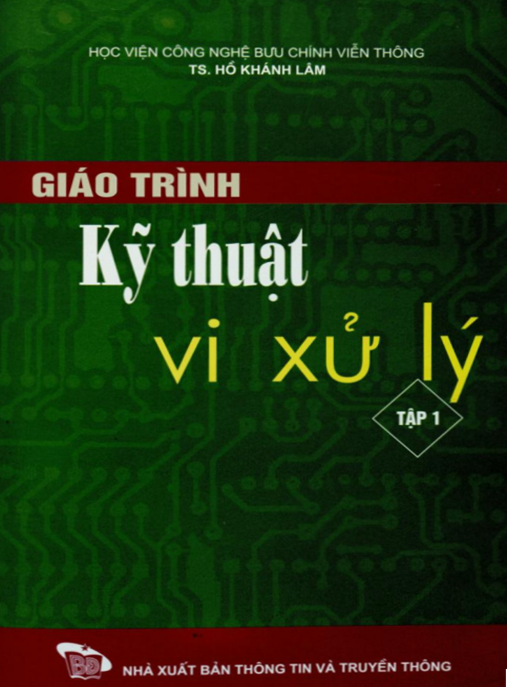Giáo Trình Kỹ Thuật Vi Xử Lý Tập 1 – Nền Tảng Vi Mạch Số Hoàn Hảo
