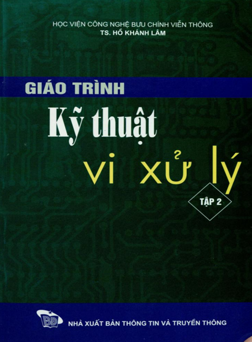 Giáo Trình Kỹ Thuật Vi Xử Lý Tập 2 – Bí Quyết Nâng Cao Lập Trình Microprocessor