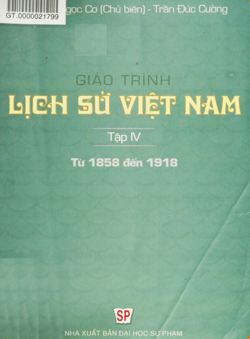 Giáo Trình Lịch Sử Việt Nam Tập 4 – Từ 1858 Đến 1918 | Khám Phá Thời Kỳ Kháng Chiến Hào Hùng