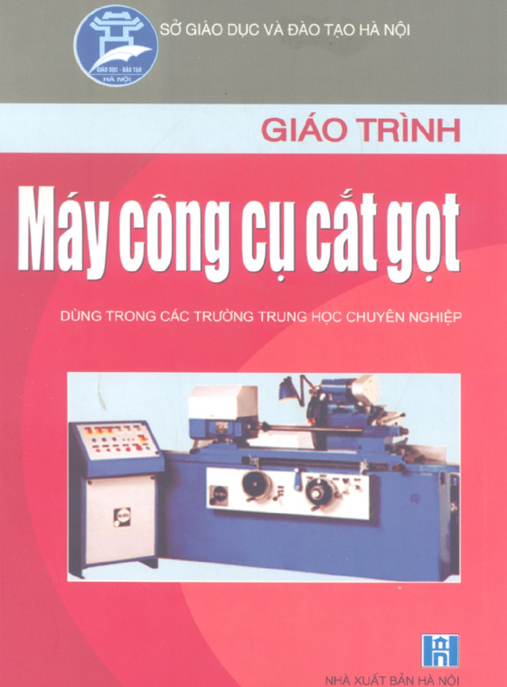 Giáo Trình Máy Công Cụ Cắt Gọt – Bí Quyết Thành Thạo Kỹ Thuật Cơ Khí