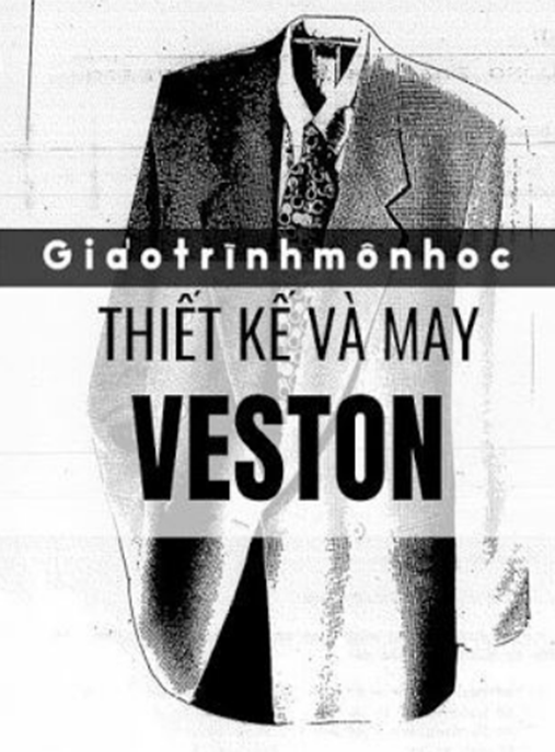 Giáo Trình Môn Học Thiết Kế Và May Veston – Bí Quyết Thành Thợ May Chuyên Nghiệp