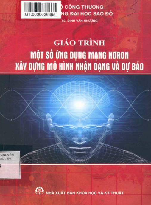 Giáo Trình Một Số Ứng Dụng Mạng Nơron Xây Dựng Mô Hình Nhận Dạng Và Dự Báo – Ebook PDF
